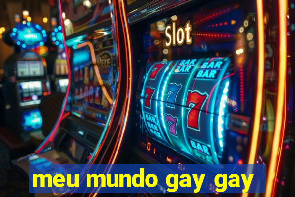 meu mundo gay gay